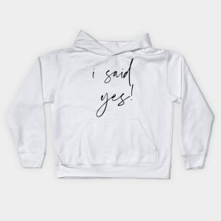 i said yes Kids Hoodie